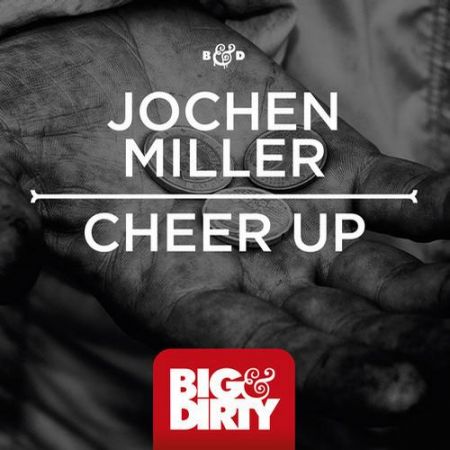 Jochen Miller - Cheer Up! (Club Mix) [Big & Dirty].mp3