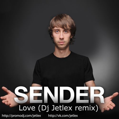 Sender - Love (Dj Jetlex Remix) [2012]