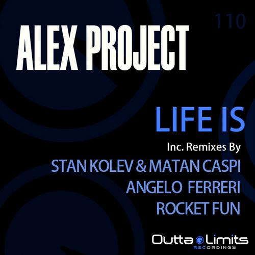 Alex Project - Life Is (Stan Kolev & Matan Caspi Remix).mp3