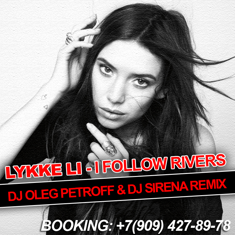 Lykke Li - I Follow Rivers (DJ Oleg Petroff & DJ Sirena Remix) [2012]