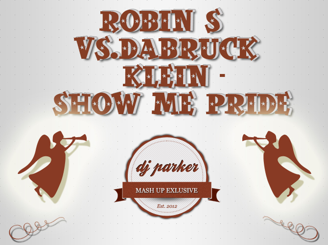 Robin S vs. Dabruck Klein - Show Me Pride (Dj Parker Mash Up) [2012]