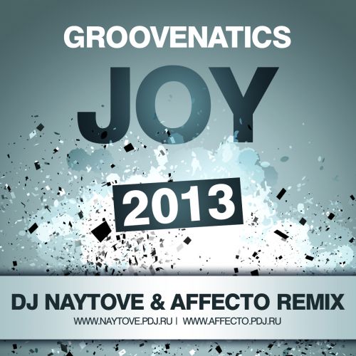 Groovenatics - Joy (DJ Naytove & Affecto Remix) [2012]