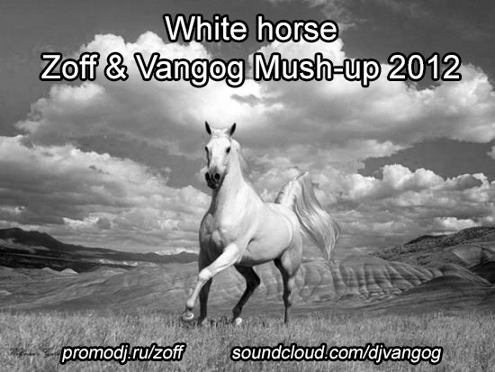 Zoff & Vangog & Tilt vs. Ben Shaw - White Horse (Mush Up New) [2012]