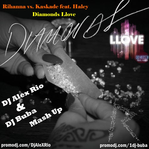 Rihanna vs. Kaskade feat. Haley - Diamonds Llove (DJ Alex Rio & DJ Buba Mash Up)