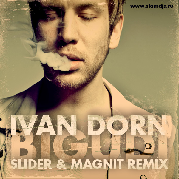 Ivan Dorn feat. Slider & Magnit vs. Sick Individuals  - Bigudi (James Neese Mashup).mp3