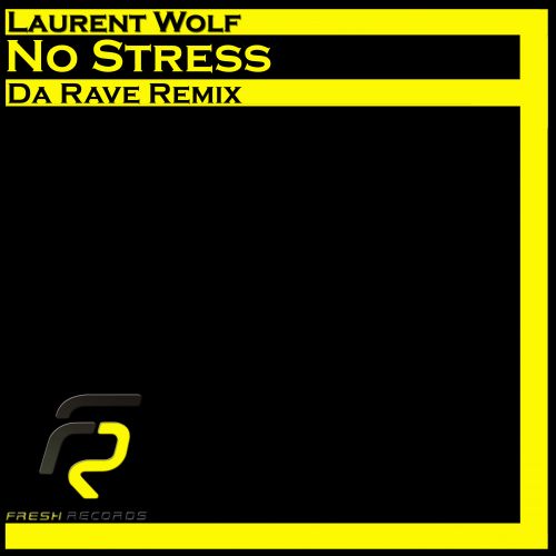 Laurent Wolf - No Stress (Da Rave Remix) [2013]