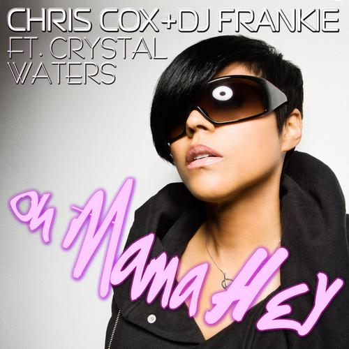 Chris Cox & DJ Frankie feat. Crystal Waters - Oh Mama Hey (Original Club Mix).mp3