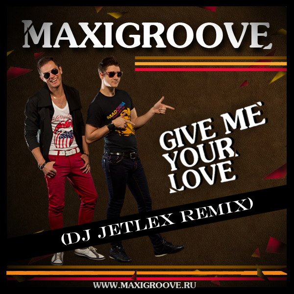 MaxiGroove  Give Me Your Love (Dj Jetlex Remix).mp3