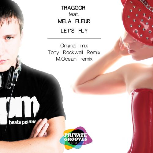 Traggor feat. Mela Fleur - Lets Fly (Original Mix; Tony Rockwell; M.Ocean Remix's) [2013]