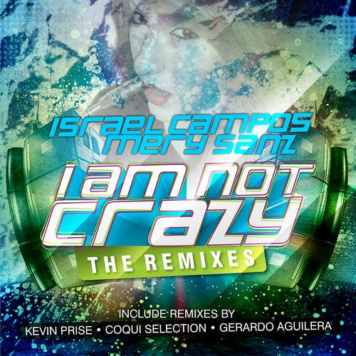 Israel Campos - I Am Not Crazy feat. Mery Sanz (Coqui Selection Remix).mp3