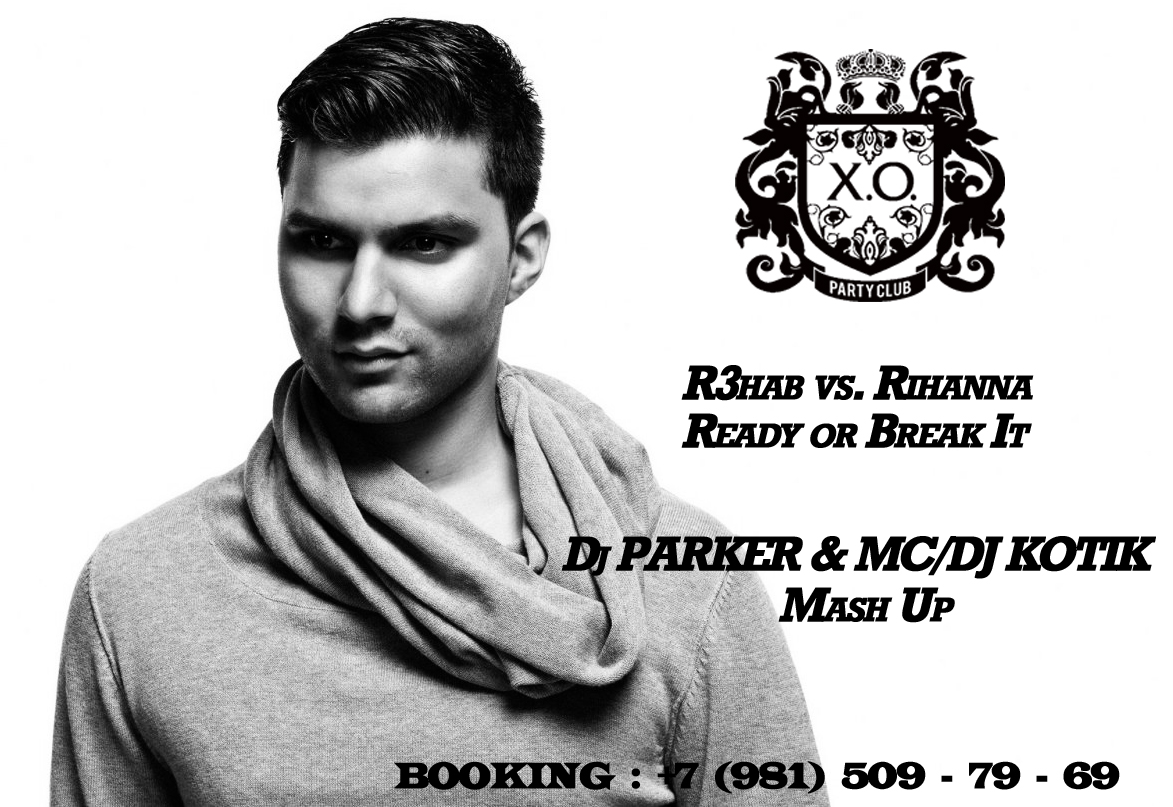 R3hab vs. Rihanna - Ready Or Break It (Dj Parker & Mc Dj Kotik Mash Up) [2013]