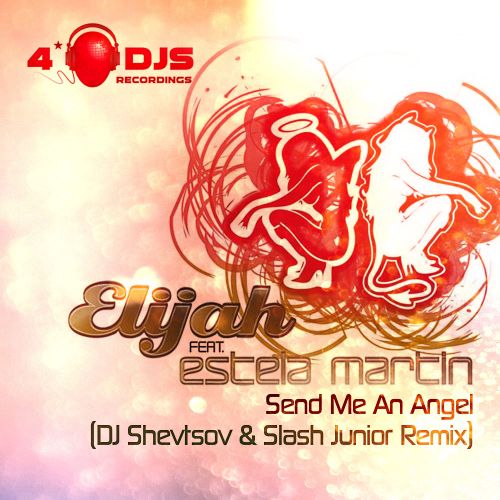 Elijah Feat. Estela Martin  Send Me An Angel (DJ Shevtsov & Slash Junior Remix).mp3