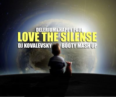 Delerium & Happy Paul - Love The Silence (DJ Kovalevsky Booty Mash).mp3