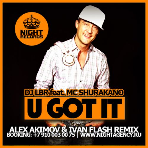 DJ Lbr feat. Mc Shurakano - U Got It (Alex Akimov & Ivan Flash Remix) [2013]