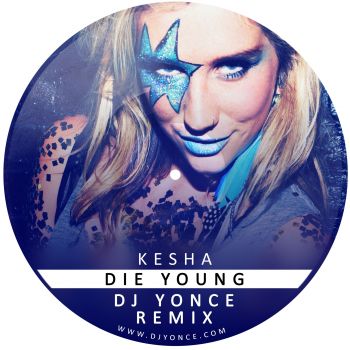 Kesha - Die Young (DJ Yonce Remix) [2013]