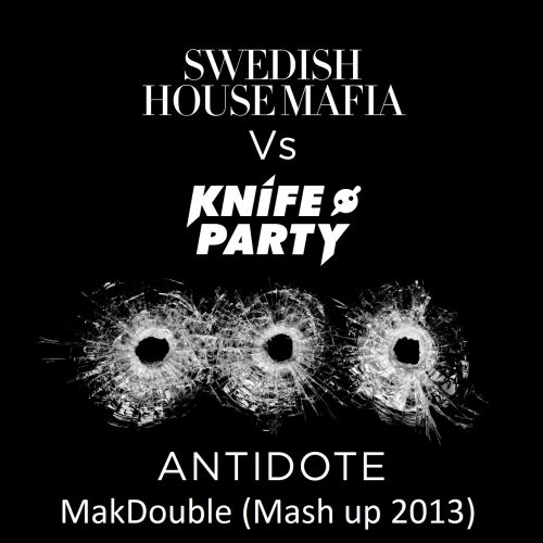 SHM & Franz Novotny & knife party - antidote (MakDouble Mash Up 2013 )[PREVIEW].mp3