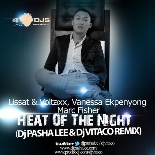 Lissat & Voltaxx, Vanessa Ekpenyong, Marc Fisher - Heat Of The Night (DJ Pasha Lee & DJ Vitaco Remix).mp3
