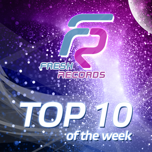 Fresh Records TOP 10 - Weeks Charts [VIP Tunes]