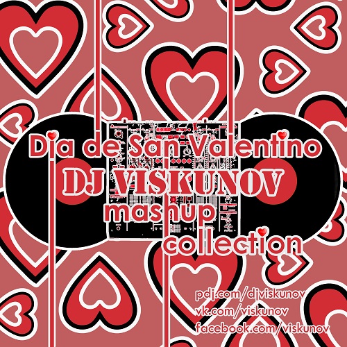 DJ ViskunoV - Dia de San Valentino Mush Up Collection [2013]