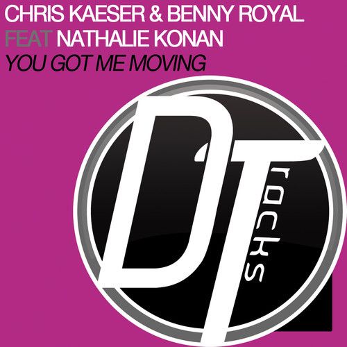 Chris Kaeser & Benny Royal feat. Natalie Konan - You Got Me Moving (Club Mix) [2013]
