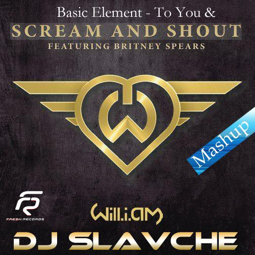 Basic Element - To You & Will.I.Am feat. Britney Spears-Scream & Shout [2013]