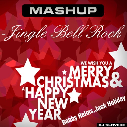 Bobby Helms & Jack Holiday - Jingle Bell Rock (DJ SLAVCHE MASHUP) [2013]