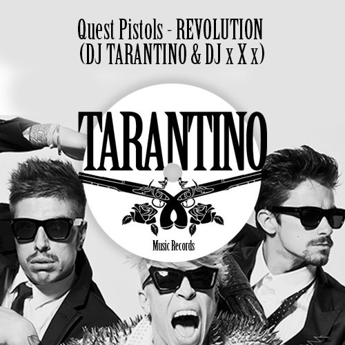 Quest Pistols - REVOLUTION (DJ TARANTINO & DJ x X x).mp3