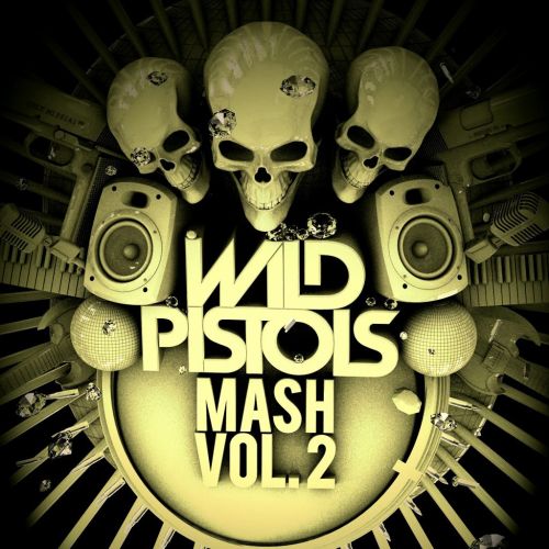 Wild Pistols - Mash-Ups Volume 2 [2013]