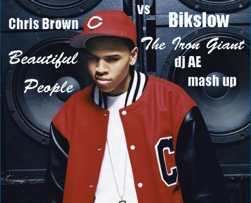 Chris Brown vs Bikslow - Beautiful People & The Iron Giant (Dj Ae Mash Up) [2013]