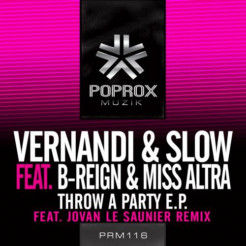 Slow & Vernandi feat. B-Reign & Miss Altra - Throw A Party (Jovan Le Saunier Remix).mp3