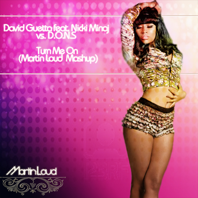 David Guetta feat. Nicki Minaj vs. D.O.N.S - Turn Me On (Martin Loud Mashup).mp3