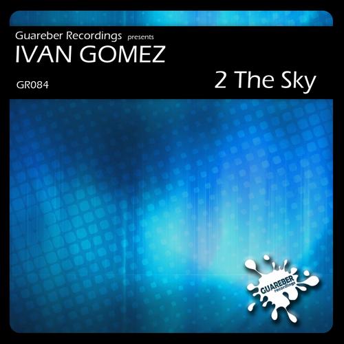 Ivan Gomez - 2 The Sky (Original Mix) [2013]
