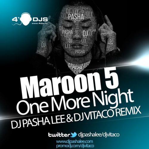 Maroon 5 - One More Night ( DJ Pasha Lee & DJ Vitaco Remix).mp3