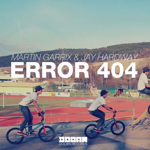 Martin Garrix & Jay Hardway - Error 404 (Original Mix) [2013]