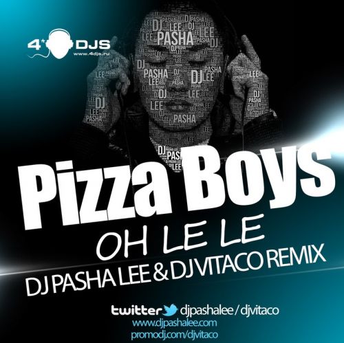 Pizza Boys - Oh Le Le (DJ Pasha Lee & DJ Vitaco Remix).mp3