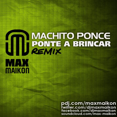 Machito Ponce - Ponte A Brincar (DJ Max Maikon Club Mix).mp3