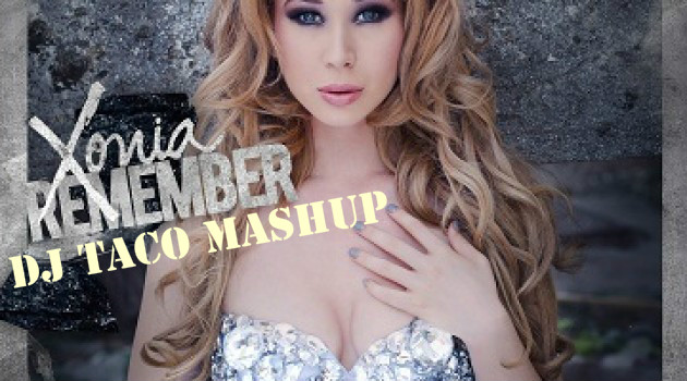 Xonia ft. House Rockerz - Remember (Dj Taco mashup)