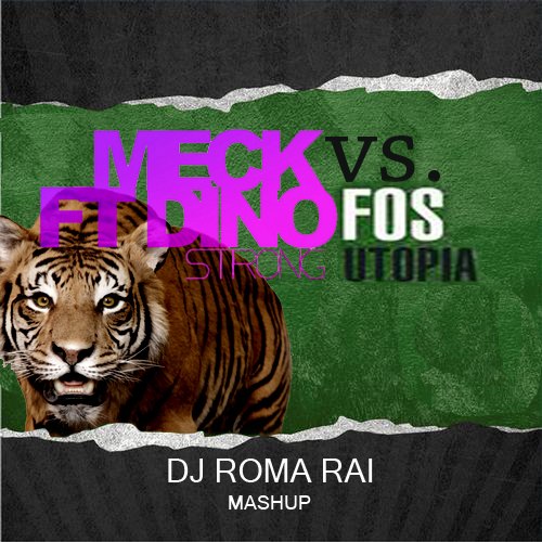 Meck feat. Dino vs FOS - Strong Utopia (DJ Roma Rai MashUp) [2013]