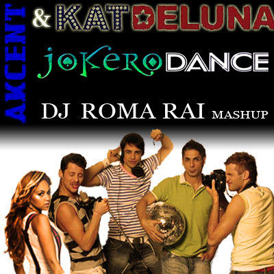 Akcent & Kat DeLuna - Jokero Dance (Dj Roma Rai MashUp) [2013]