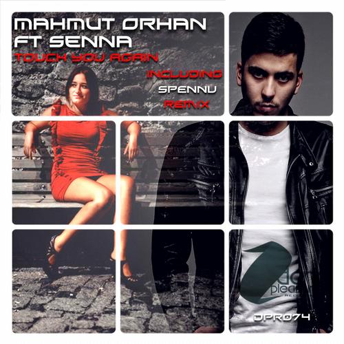 Mahmut Orhan feat. Senna - Touch You Again (Spennu Remix).mp3