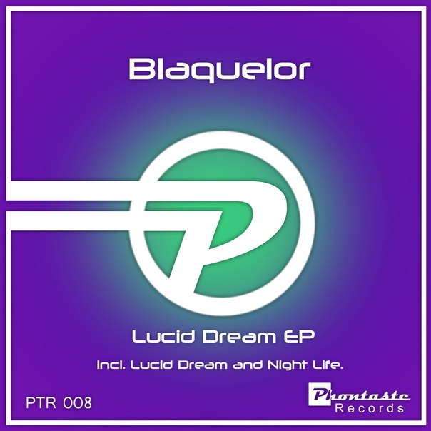 Blaquelor - Lucid Dream; Night Life (Original Mix's) [2013]