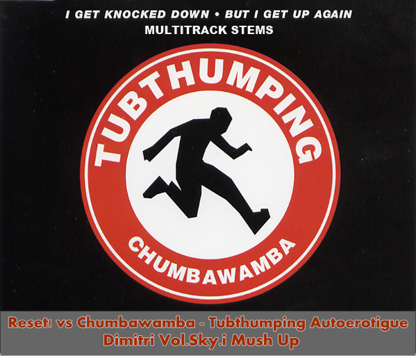 Reset! vs. Chumbawamba - Tubthumping Autoerotigue (Dimitri Vol.Sky.i Mush Up) [2013]