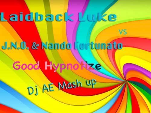 Laidback Luke vs J.n.o. & Nando Fortunato - Good Hypnotize (Dj Ae Mash Up) [2013]