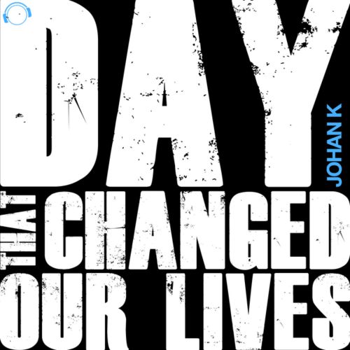 Johan K - Day That Changed Our Lives (Club Mix).mp3