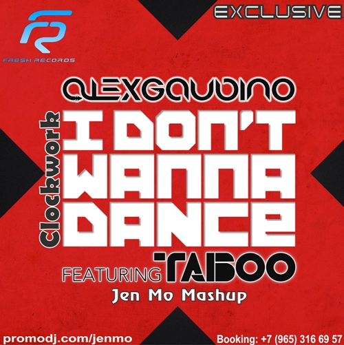 Alex Gaudino feat. Taboo vs. Clockwork - I Don't Wanna Dance (Jen Mo Mashup) [2013]