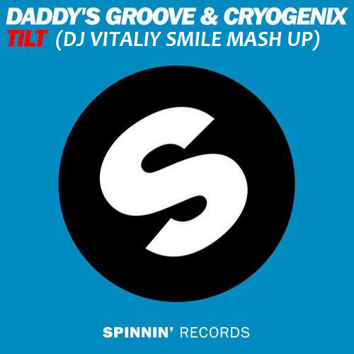 Daddy's Groove feat. Cryogenix  Tilt (DJ Vitaliy Smile Mash Up) [2013]