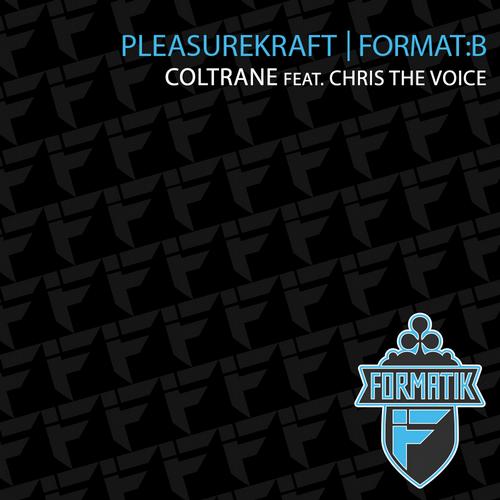 Format B feat. Pleasurekraft - Coltrane Feat. Chris The Voice (Original Mix) [2013]