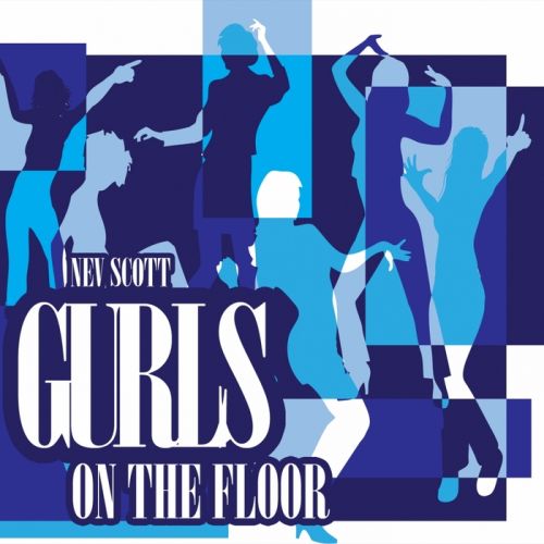 Nev Scott - Gurls On The Floor (Nik Denton Remix) [2013]