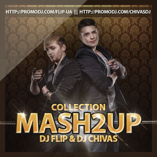 DJ Flip & DJ Chivas Mash2up Collection [2013]