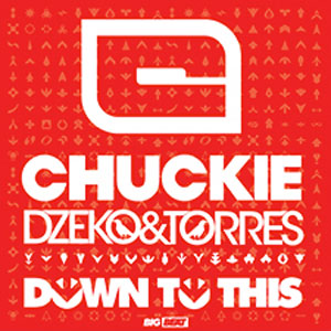 Chuckie vs. Dzeko & Torres - Down To This (Original Mix) [2013]